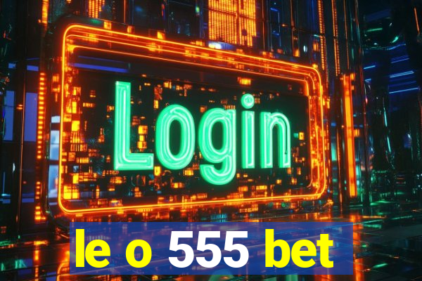 le o 555 bet